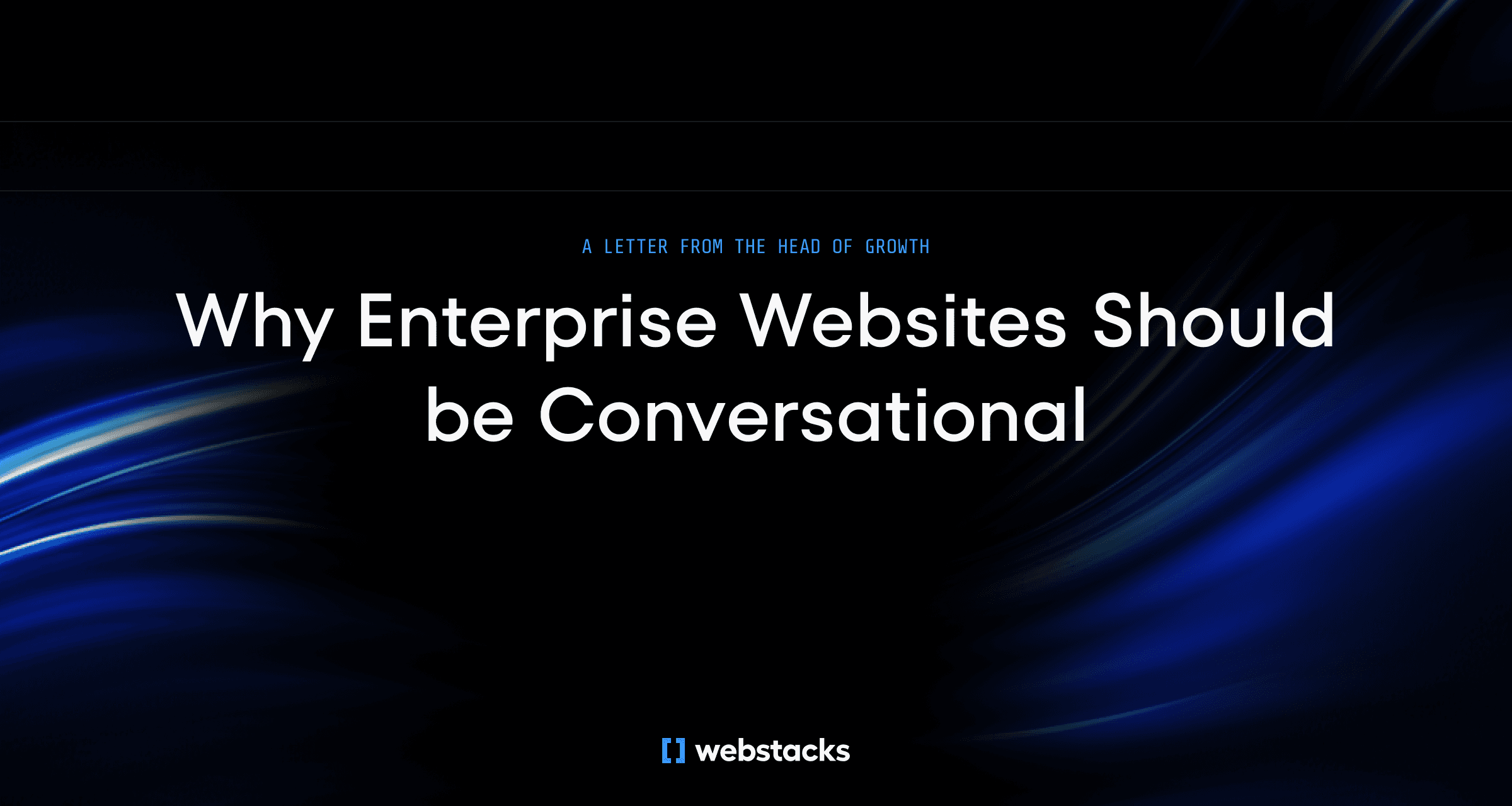 Text on a dark background: "Why Enterprise Websites Should be Conversational" - Webstacks.