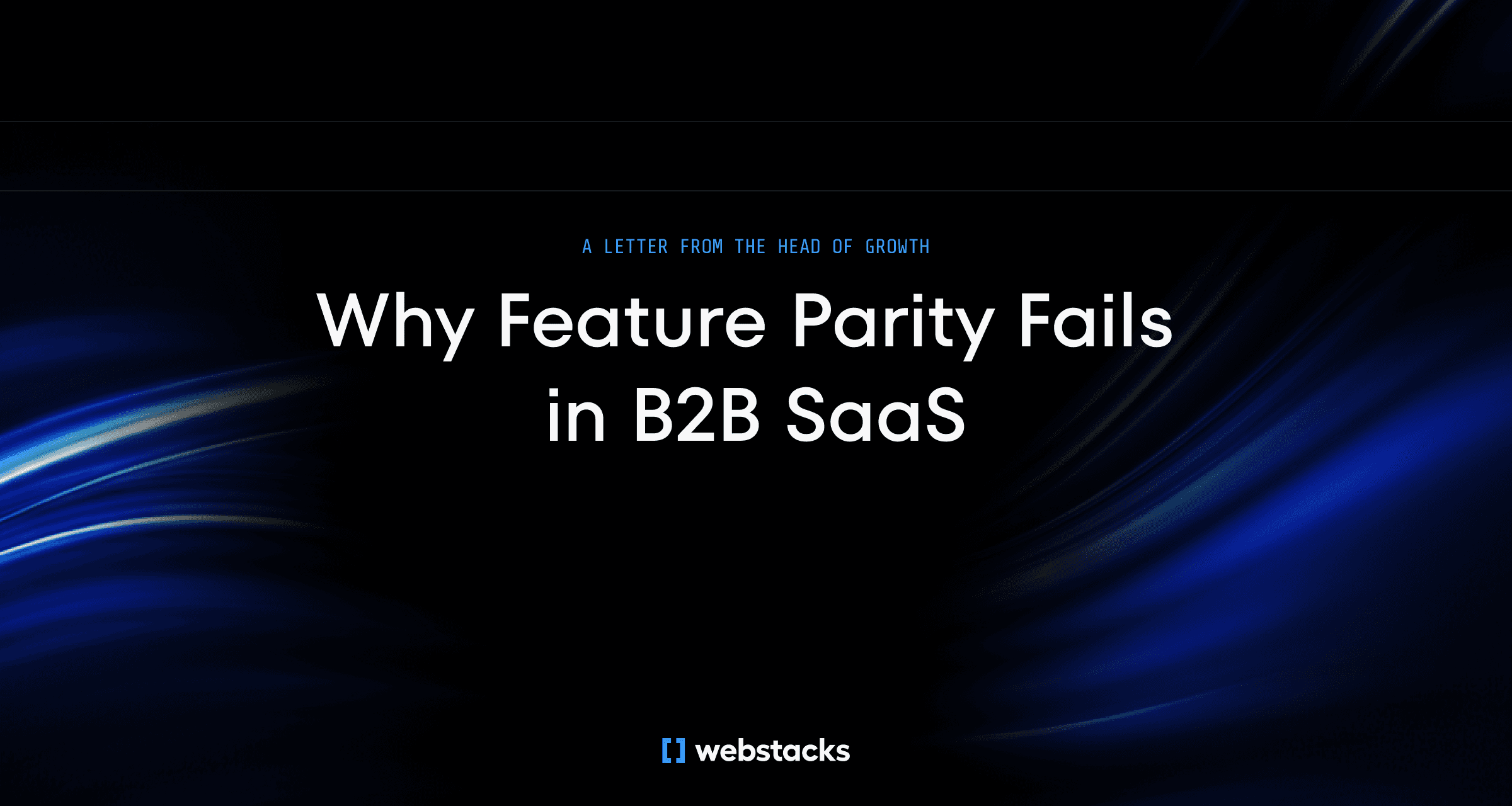 Title: "Why Feature Parity Fails in B2B SaaS" with a sleek, dark background and blue wave graphics.