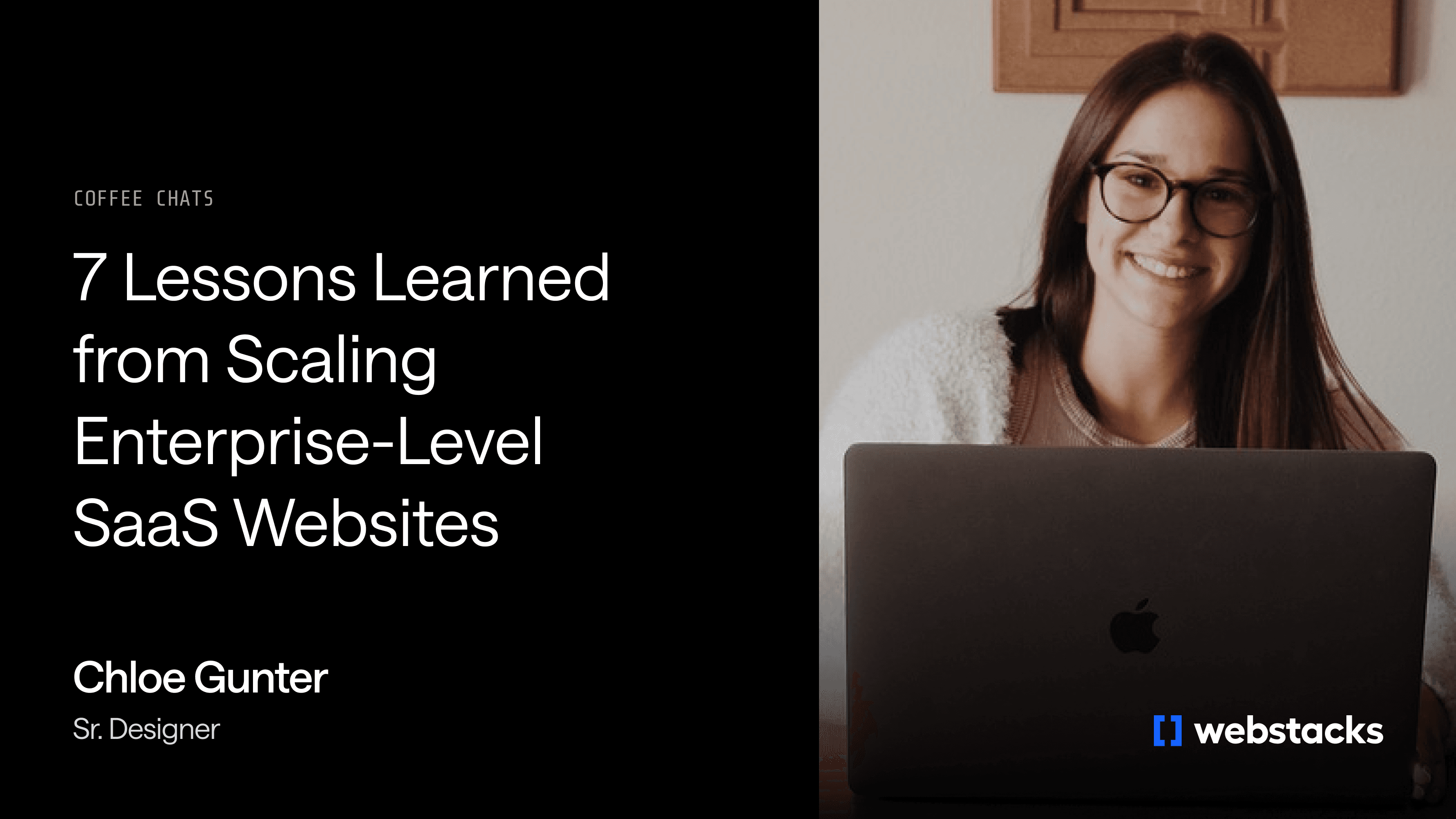 A dark-themed promotional image titled "7 Lessons Learned from Scaling Enterprise-Level SaaS Websites" featuring designer Chloe Gunter. The tone is professional and insightful, with the Webstacks logo at the bottom right. Geometric designs add a modern touch.
