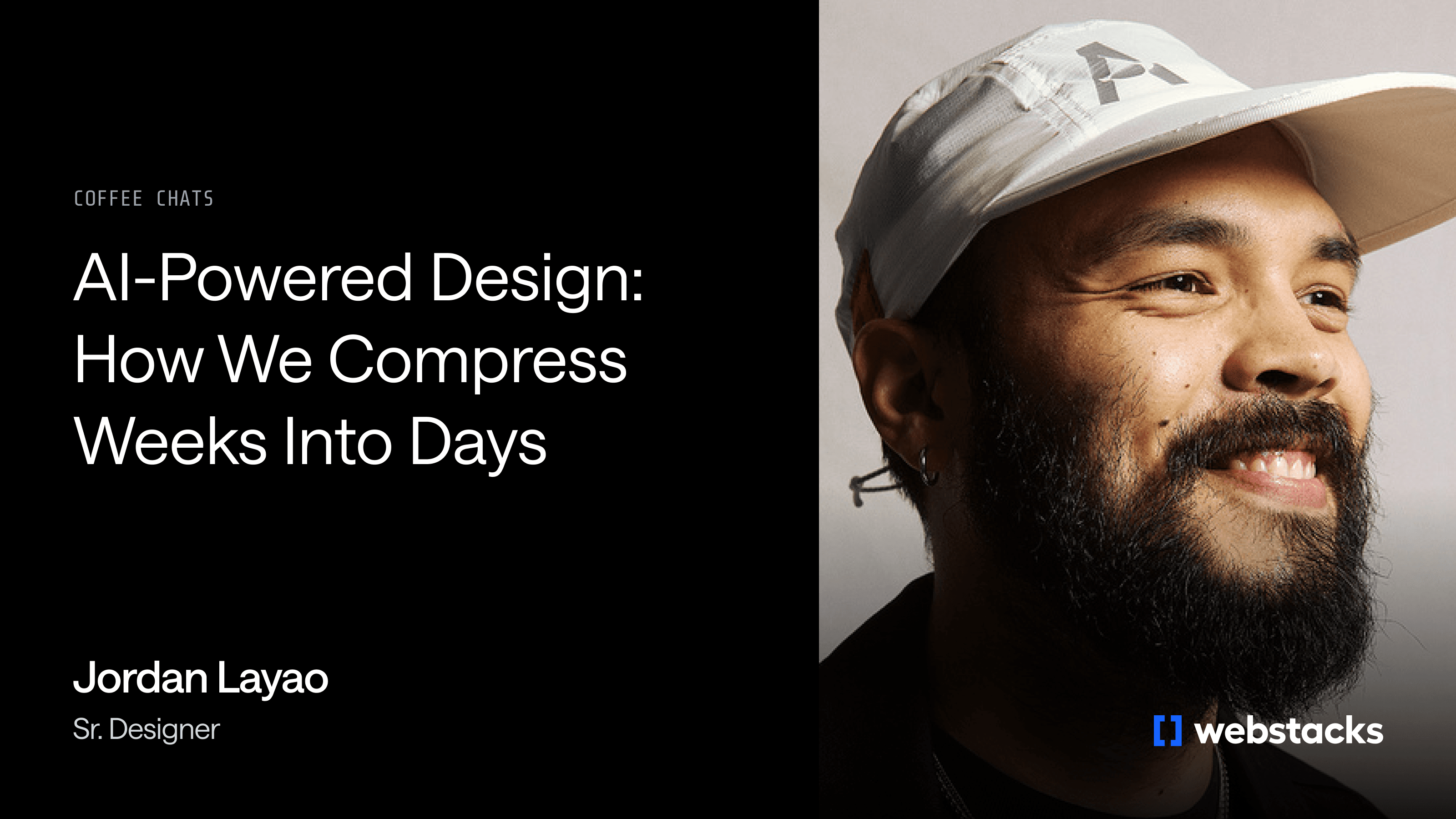 Alt text: "Webinar image with a dark geometric background. Text reads 'AI-Powered Design: How We Compress Weeks Into Days'. Featuring Jordan Layao, Designer. Logo of Webstacks in the corner."