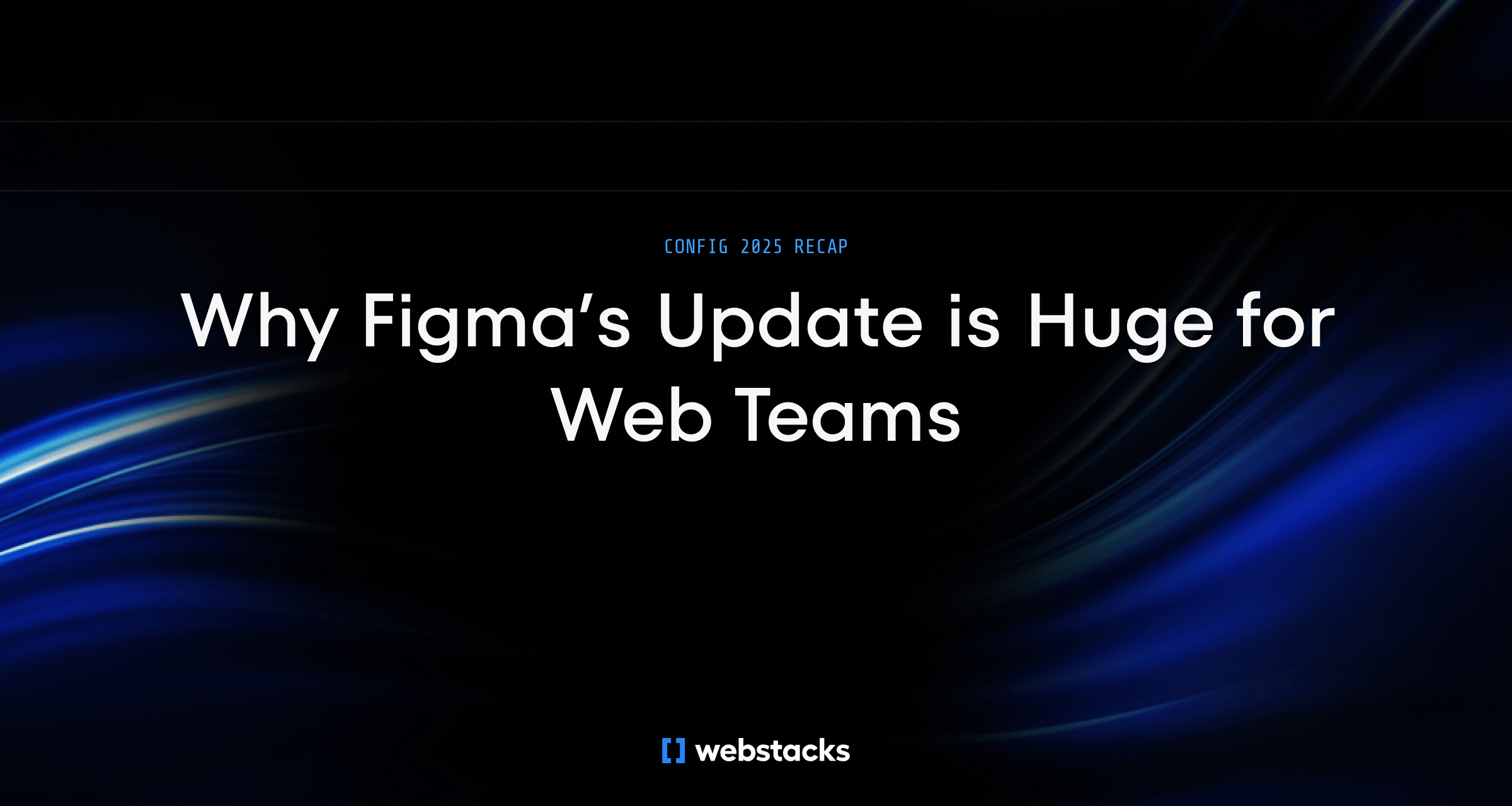 Config 2025 Recap: Why Figma’s Update is Huge for Web Teams