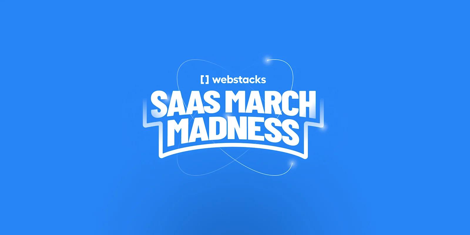 Introducing Webstacks SaaS March Madness bracket