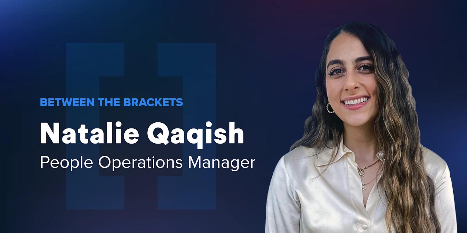 Between the Brackets: Natalie Qaqish, People Operations Manager