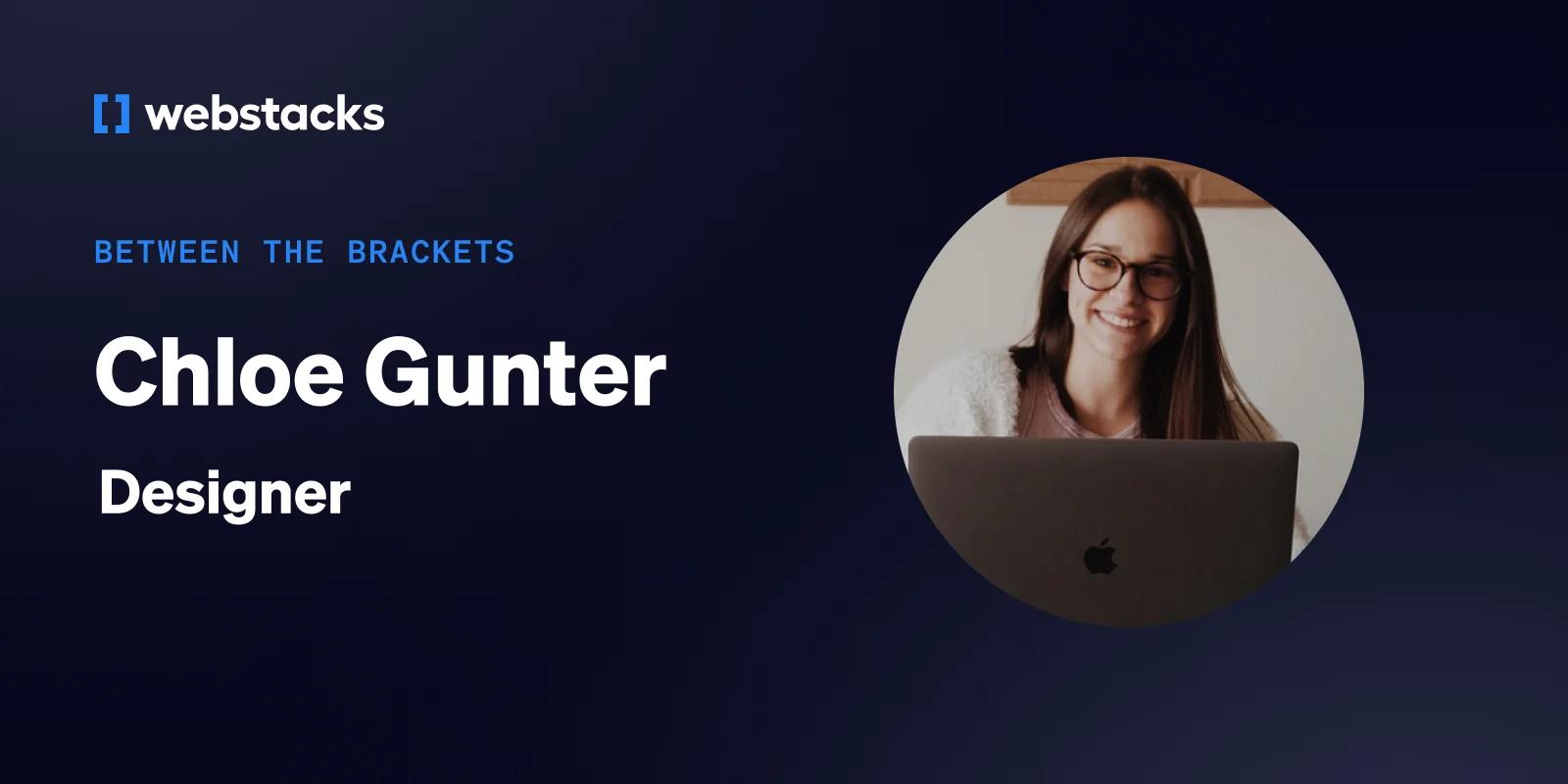 Between the Brackets: Chloe Gunter, Designer