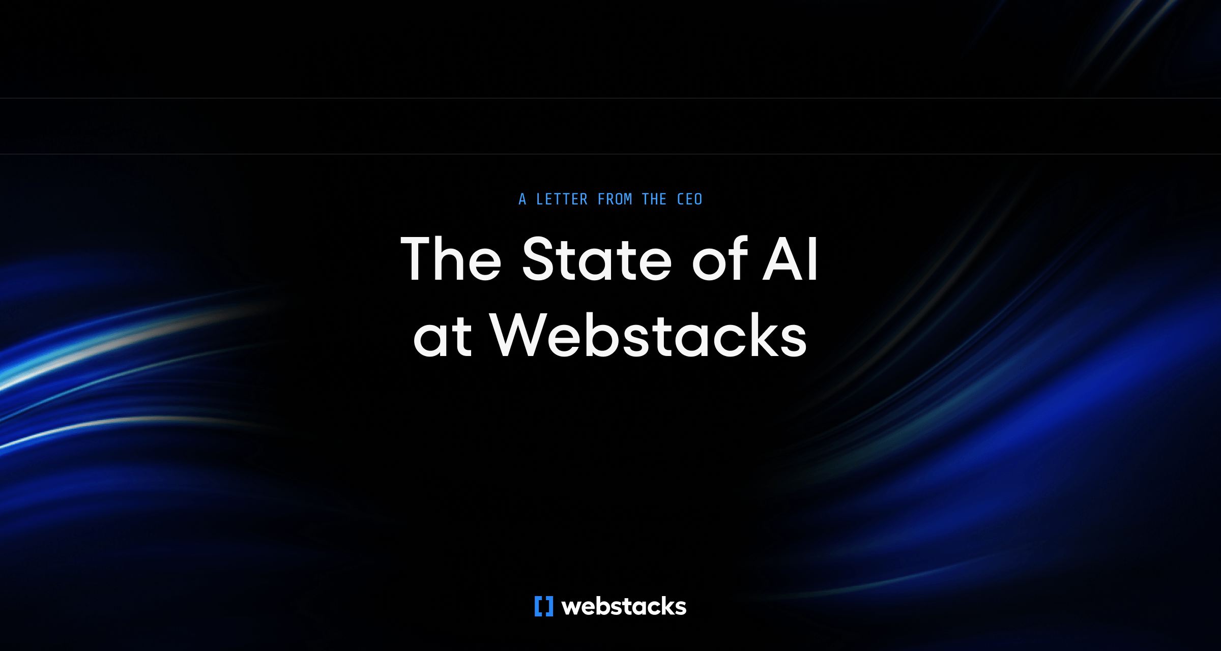 The State of AI at Webstacks: A Letter from Webstacks CEO