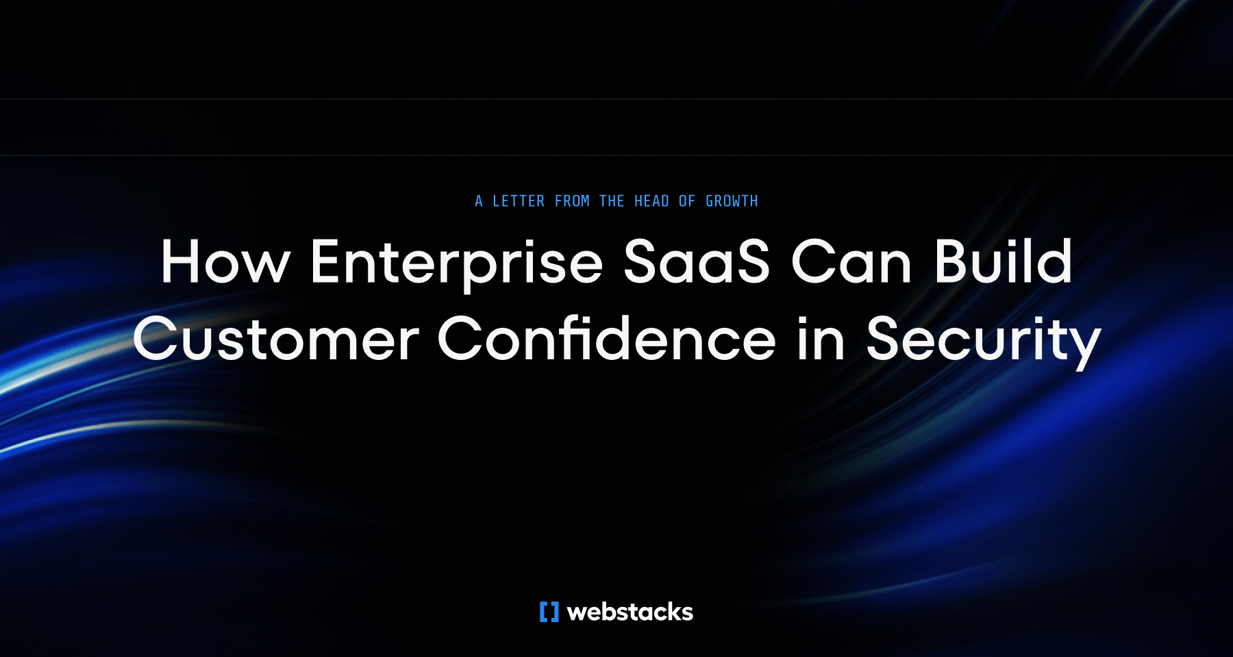 Beyond the Trust Center: How Enterprise SaaS Can Build Customer Confidence in Security